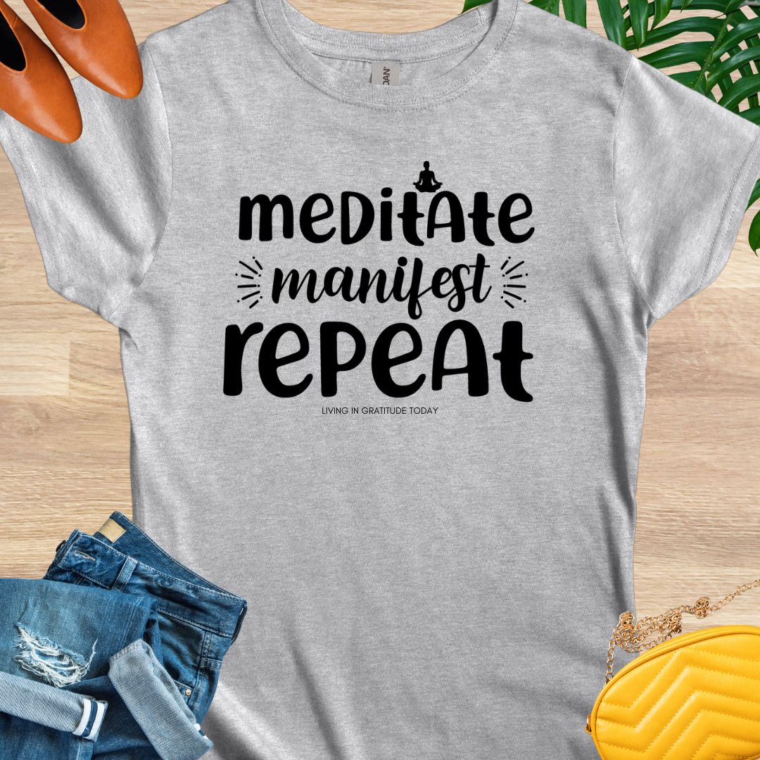 Meditate, Manifest, Repeat T-Shirt