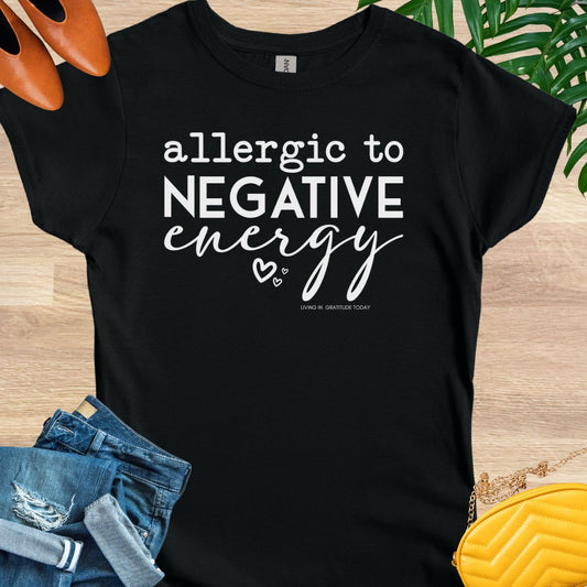 Allergic to Negative Energy T-Shirt