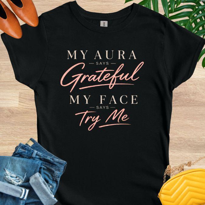 My Aura Says Grateful T-Shirt