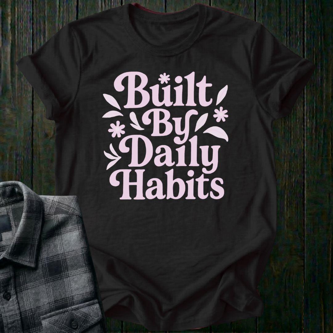 Built By Daily Habits Unisex T-Shirt