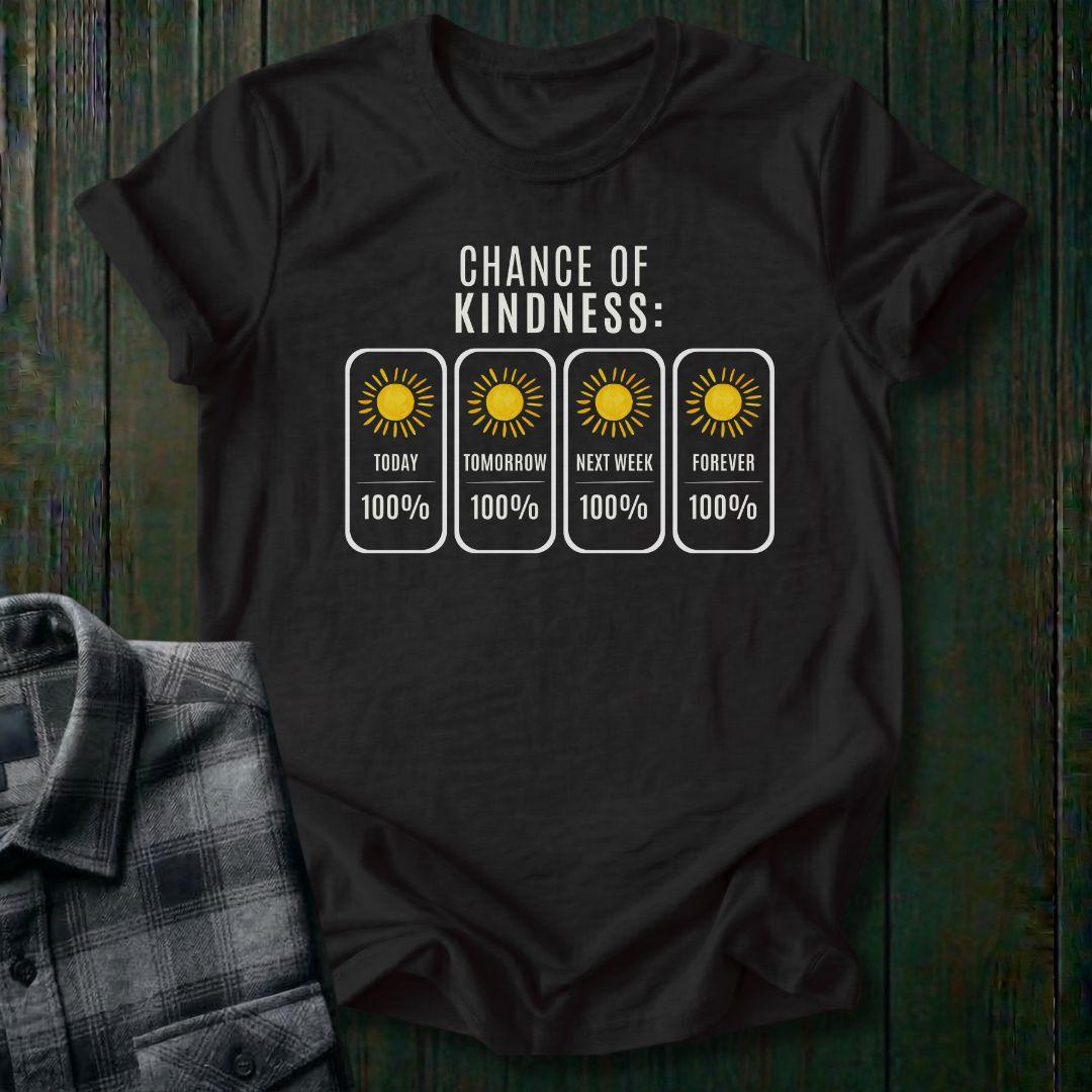 Weather forecast inspired graphic displaying a 100% chance of kindness today, tomorrow, next week, and forever with bright sun icons on a black tee.
