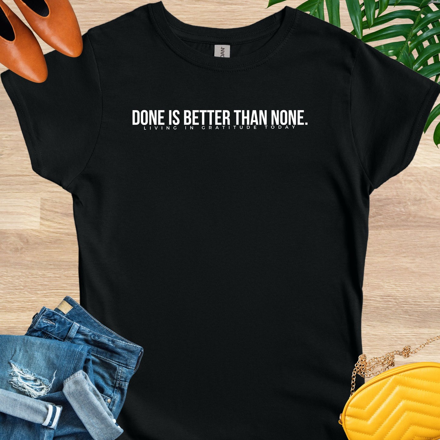 Done is Better Than None T-Shirt