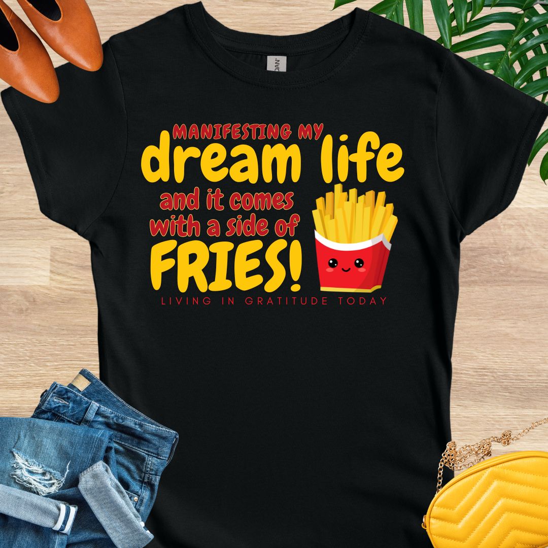 Dream Life and a Side of Fries T-Shirt