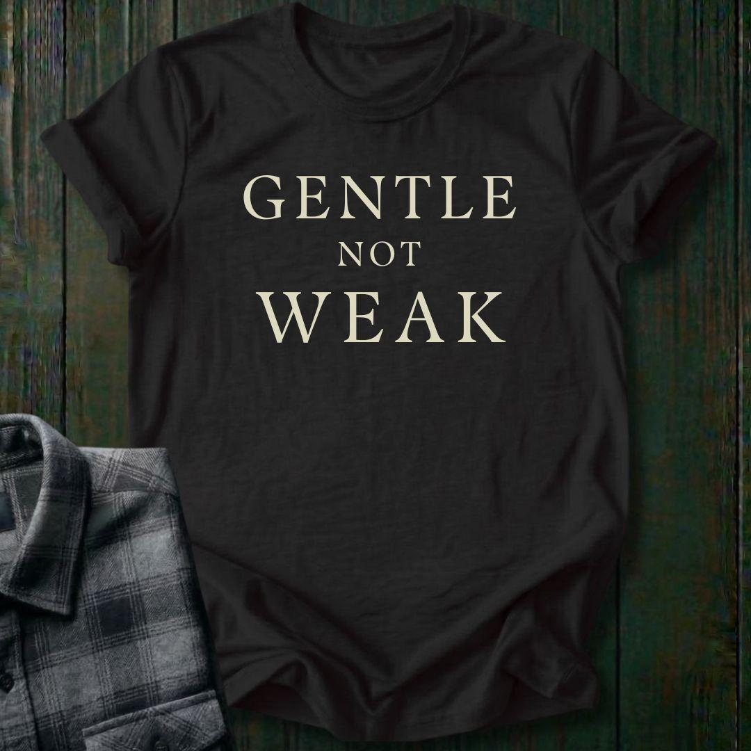 black t-shirt with 'GENTLE NOT WEAK' text 