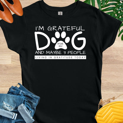 Grateful for My Dog and 3 People T-Shirt