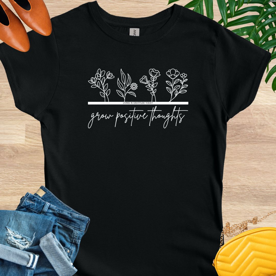 Grow Positive Thoughts T-Shirts