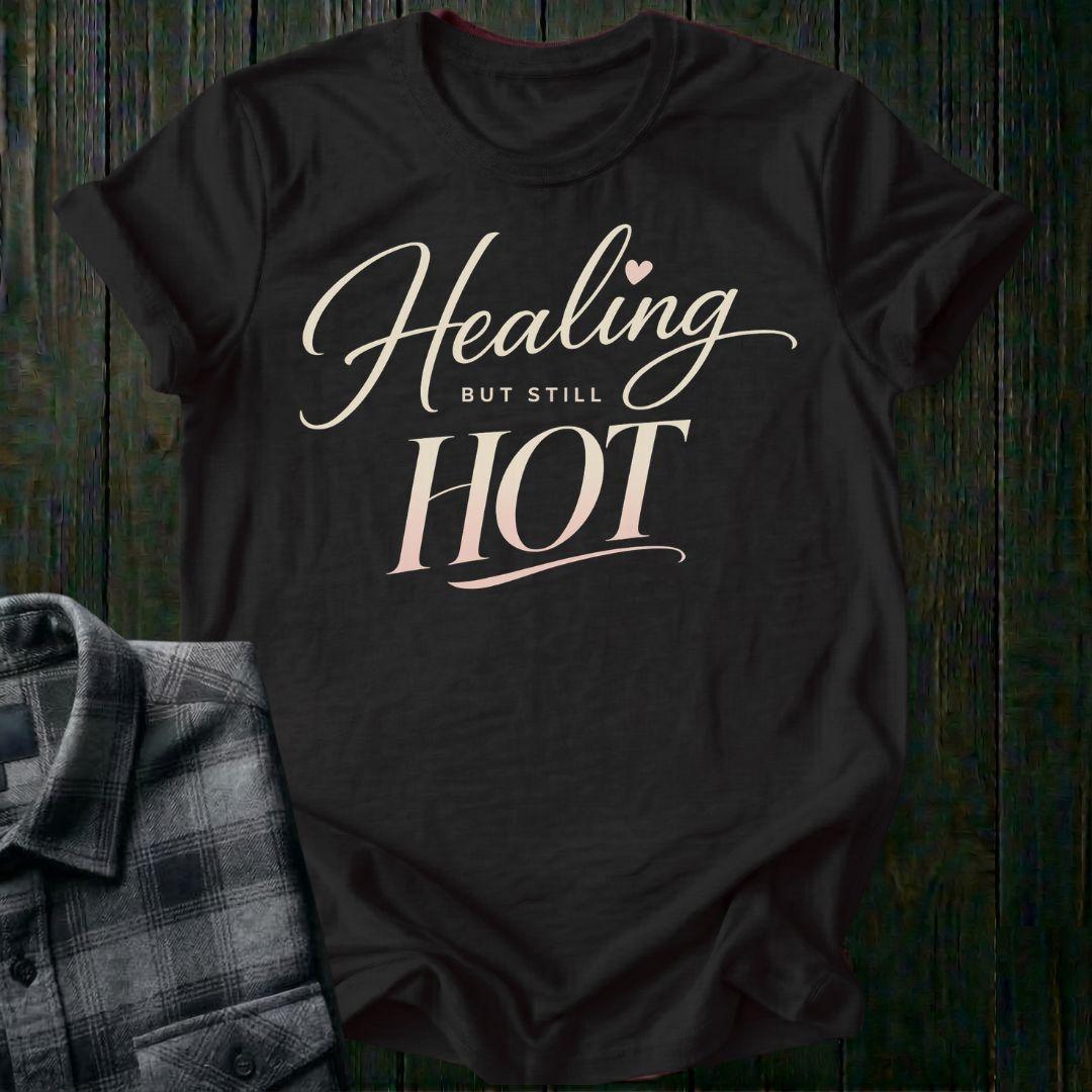 Healing But Still Hot Unisex T-Shirt