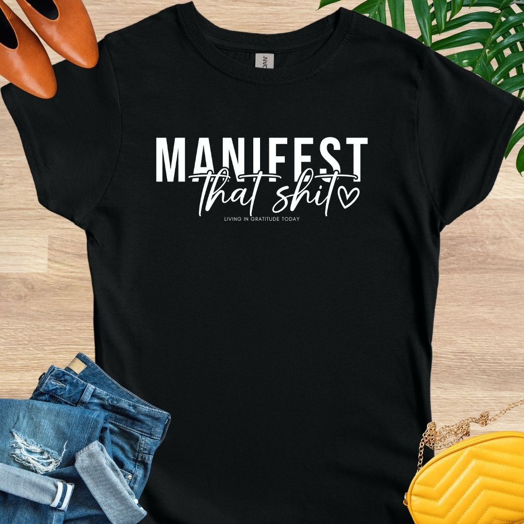Manifest that Shit T-Shirt