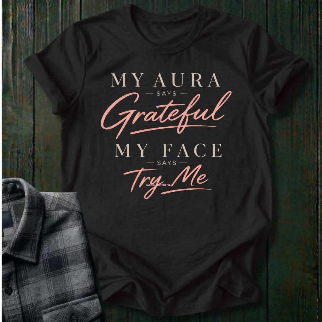 My Aura Says Grateful Unisex T-Shirt