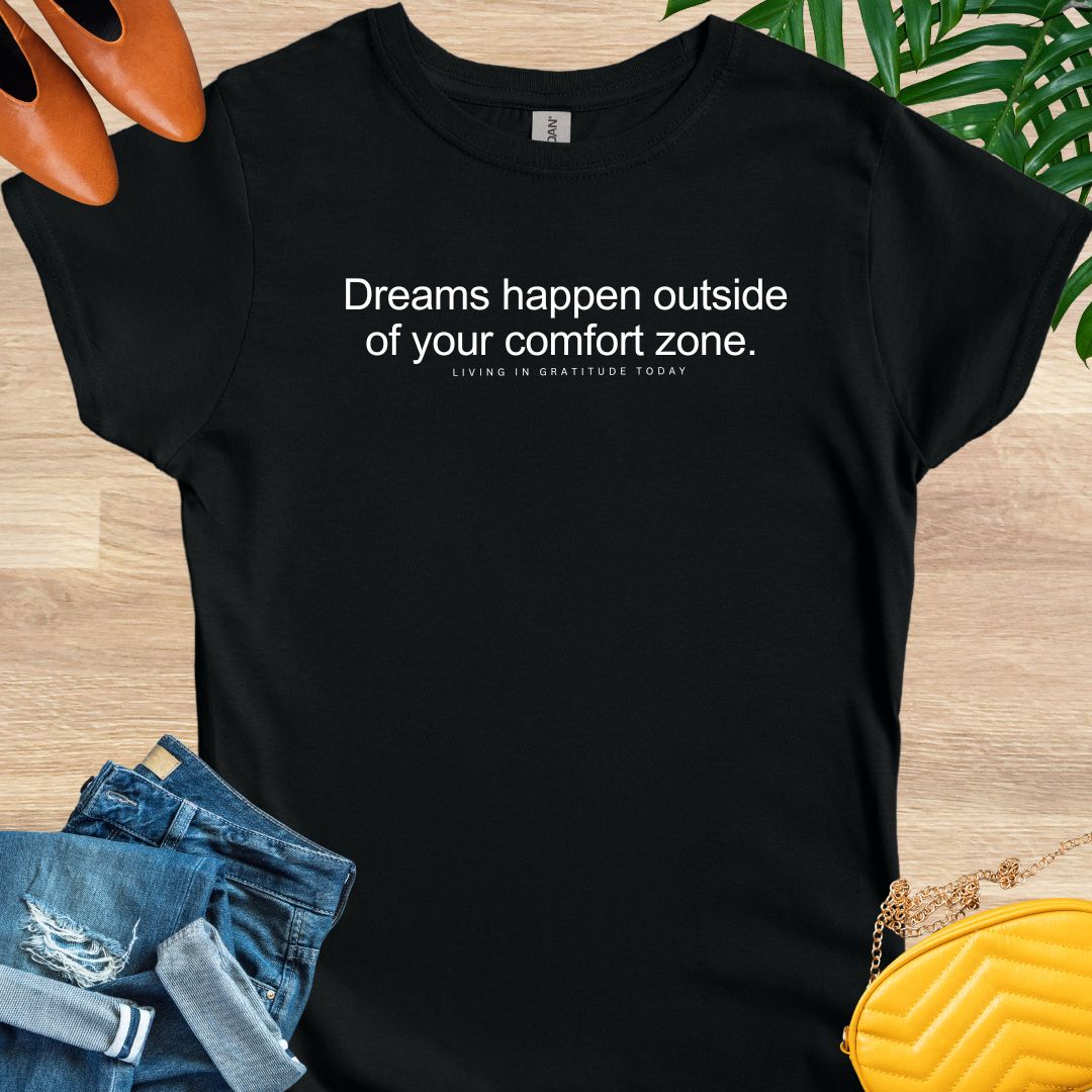 Dreams Happen Outside Your Comfort Zone T-Shirt