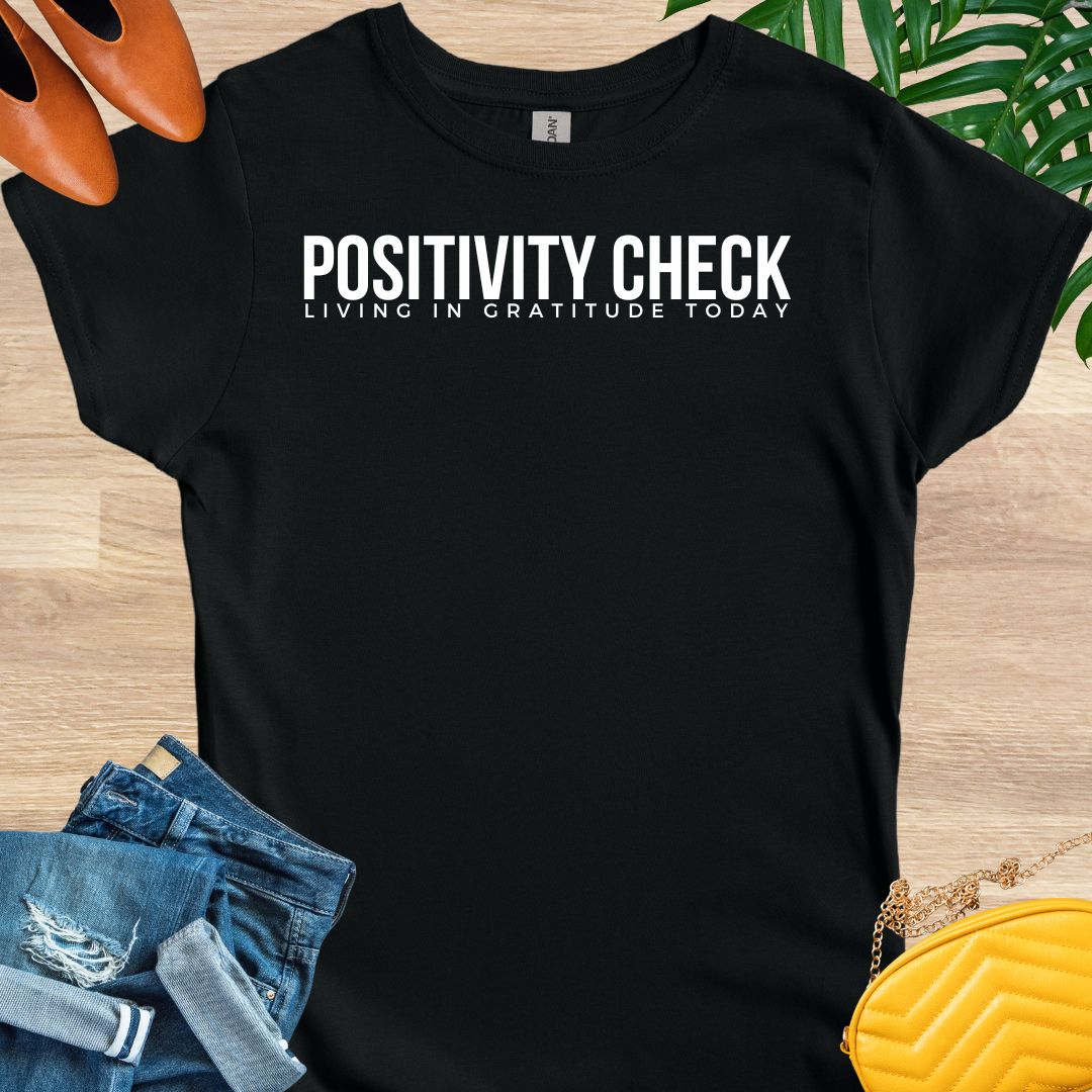 Positivity Check T-Shirt – Living in GRATITUDE Today