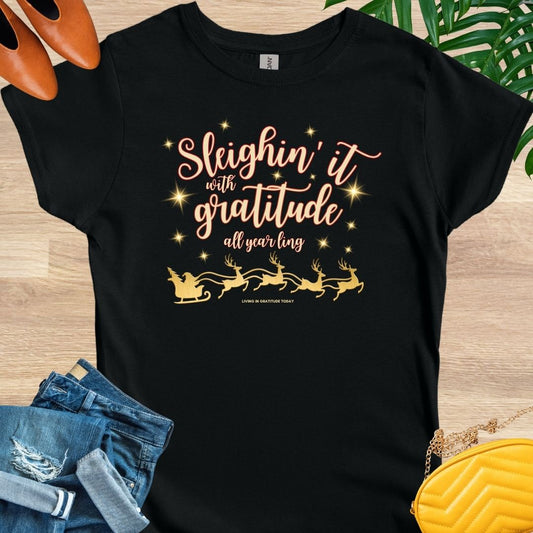 Sleighin' it with Gratitude T-Shirt