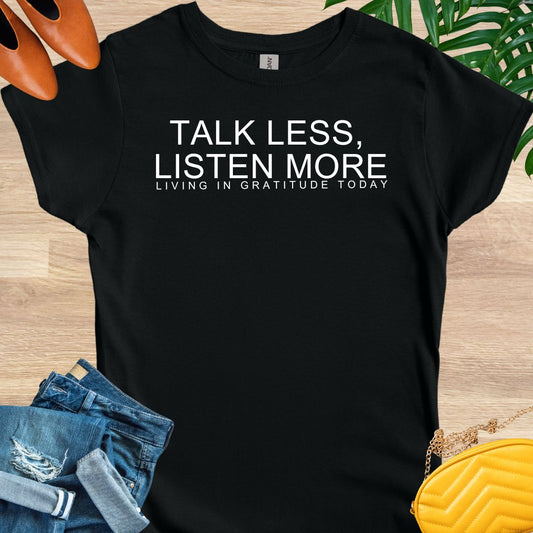 Talk Less, Listen More T-Shirt