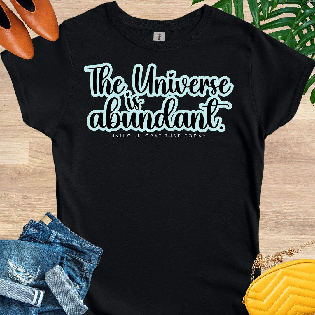 The Universe is Abundant Shirt T-Shirt