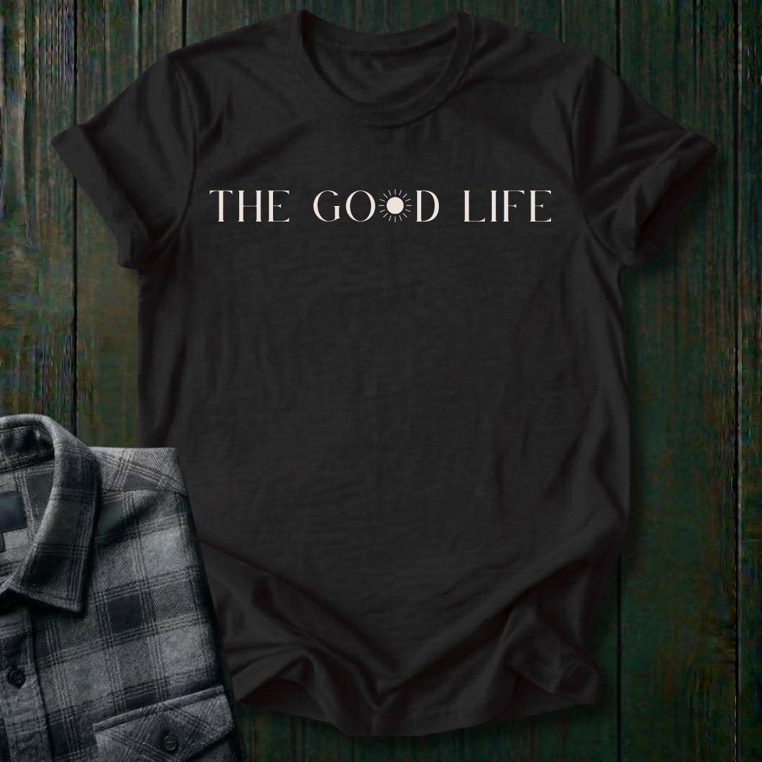 The Good Life Gratitude Unisex T-Shirt