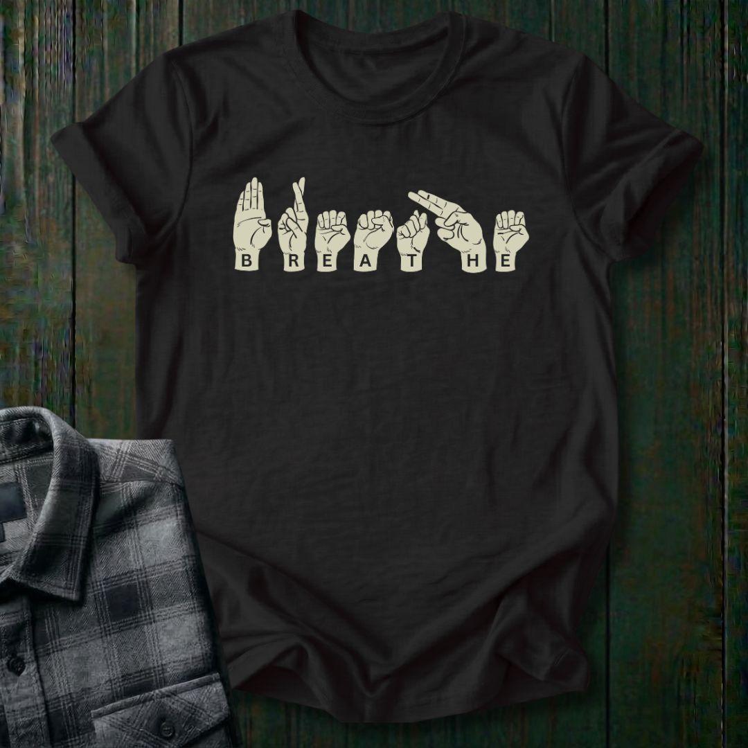 Breathe Sign Language Unisex T-Shirt