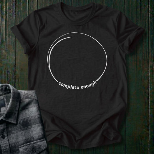 Complete Enough Unisex T-Shirt