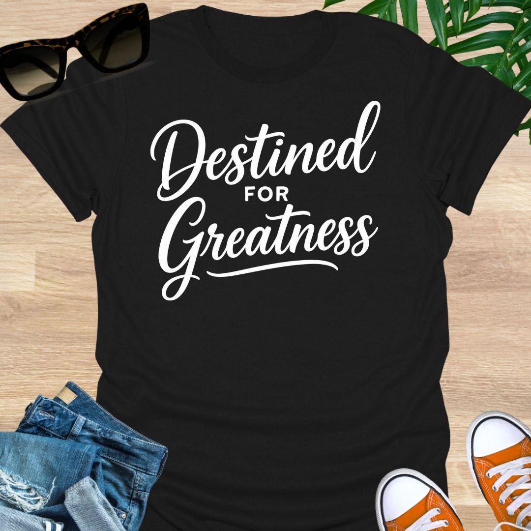 White script text reading “Destined for Greatness” on a black motivational graphic tee.