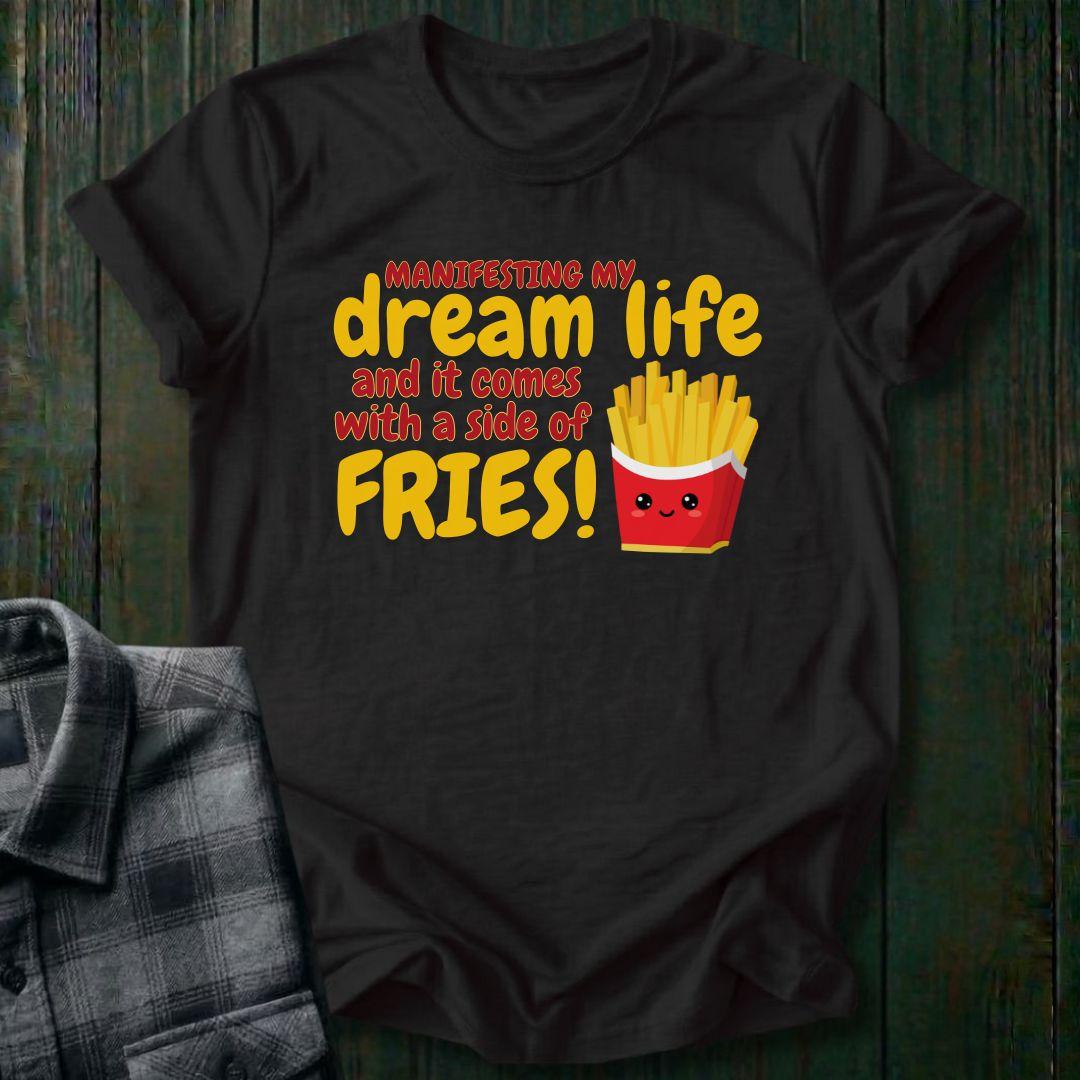 Dream Life and a Side of Fries, Unisex T-Shirt