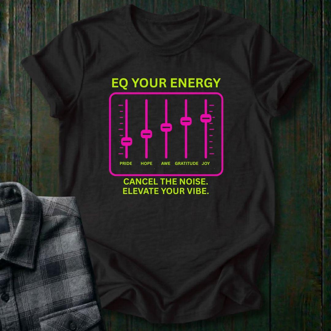 EQ Your Energy, Elevate Your Vibe, Unisex Tee