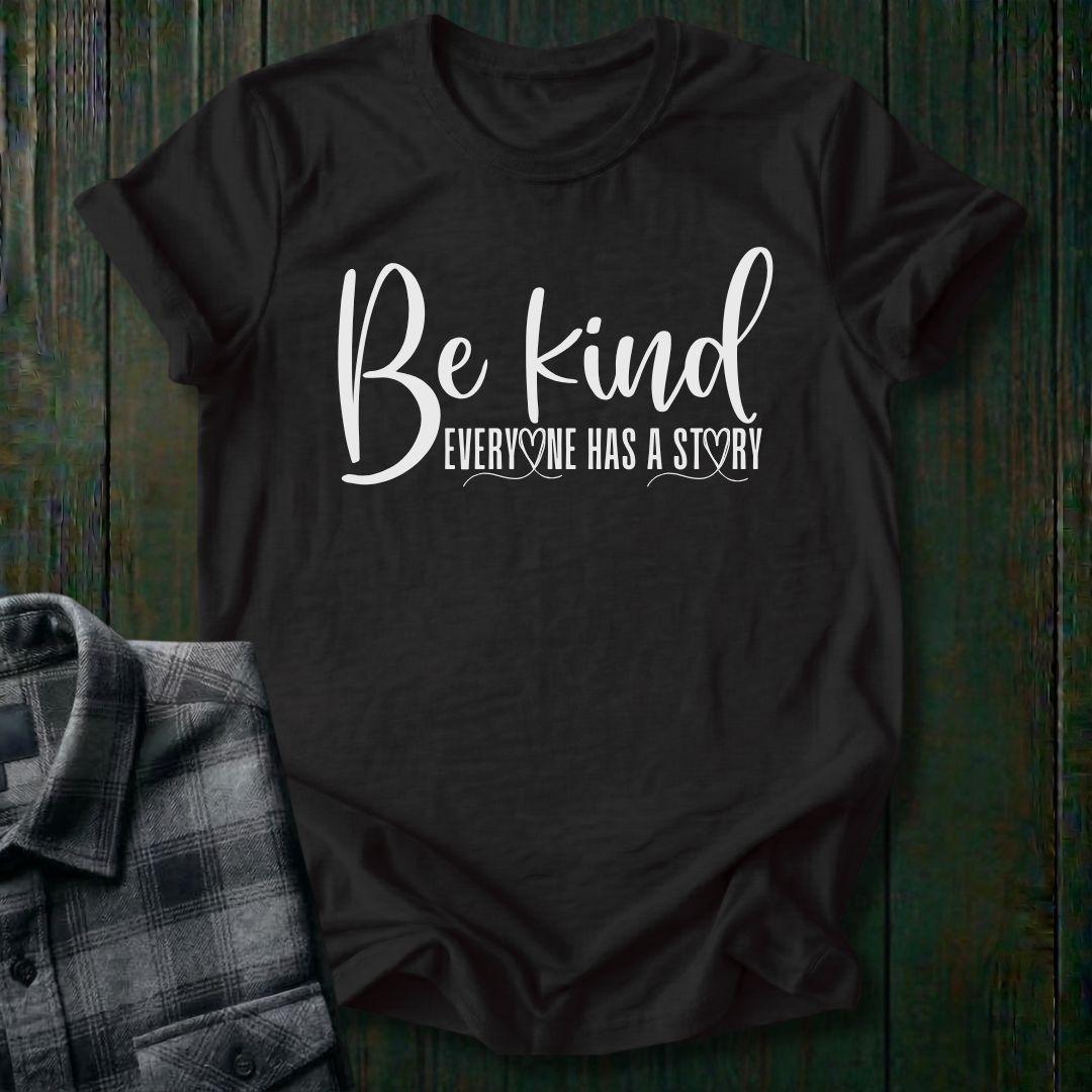 Be Kind Everyone Has a Story Unisex T-Shirt