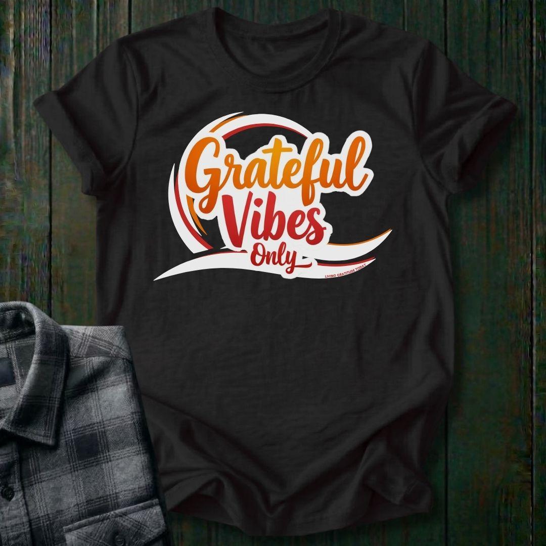 GRATEFUL Vibes Only Unisex T-Shirt
