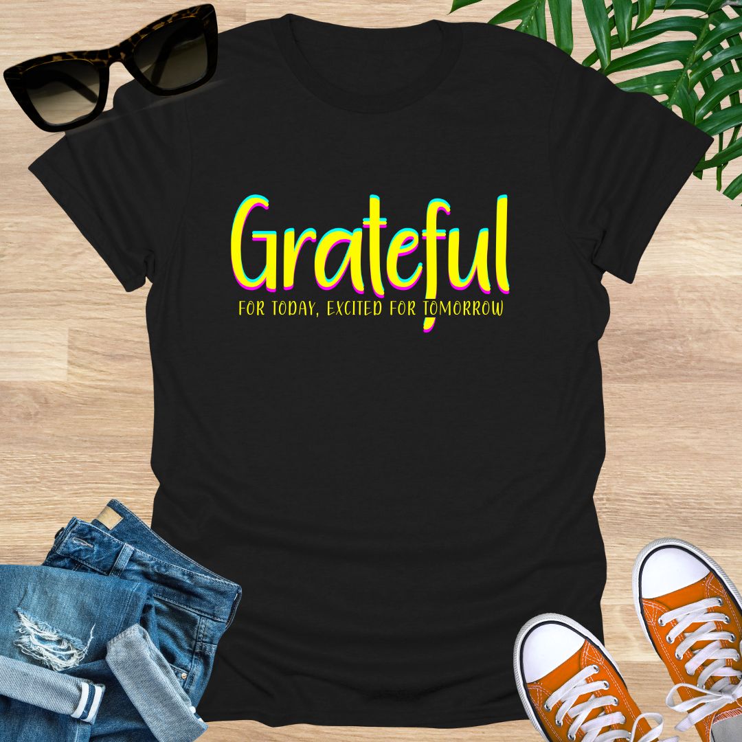Grateful for Today, Excited for Tomorrow Unisex T-Shirt