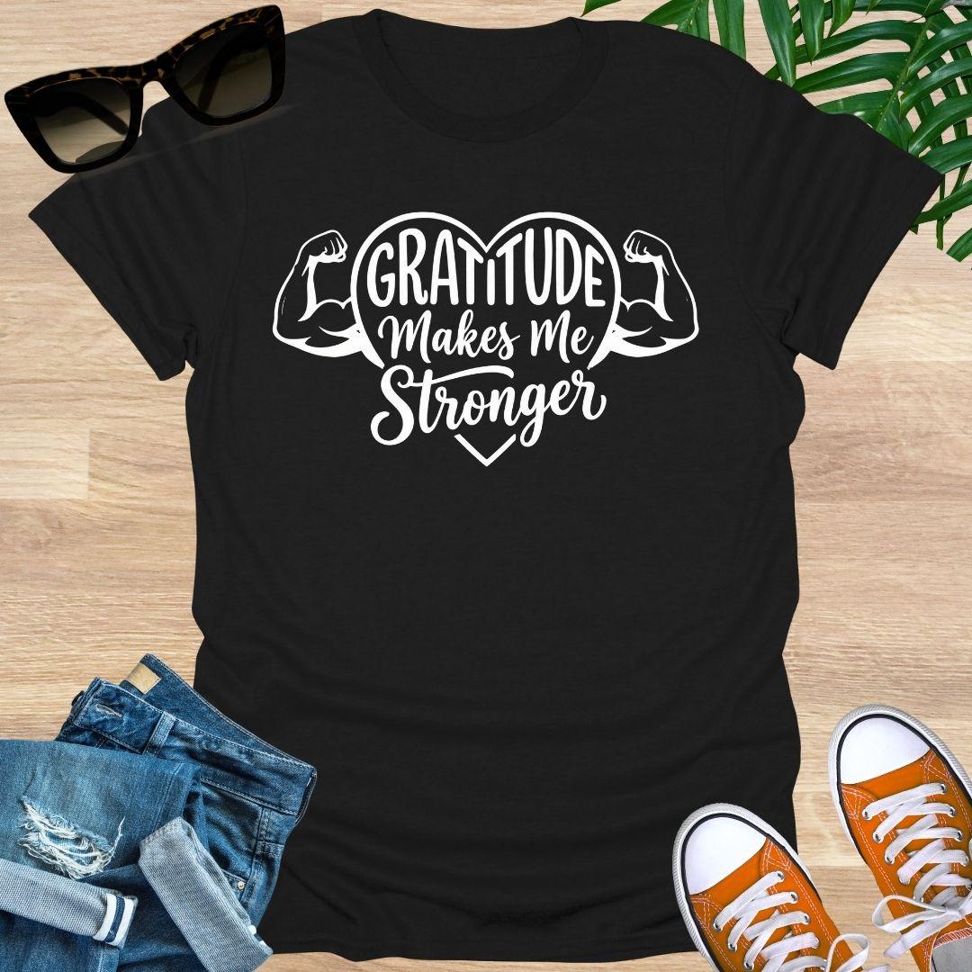 Gratitude Makes You Stronger, Unisex T-Shirt