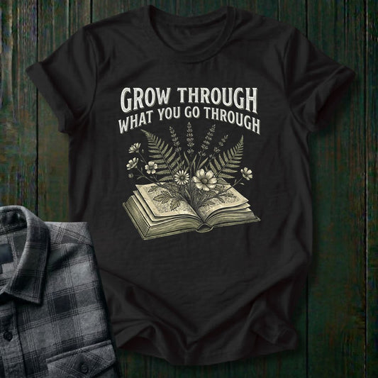 Grow Through What You Go Through Unisex T-Shirt