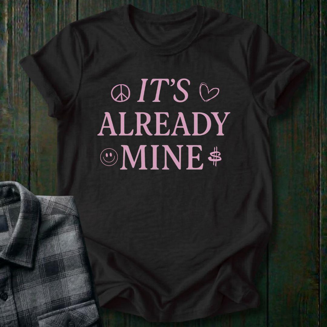 It's Already Mine Manifestation Unisex T-Shirt