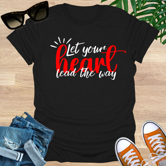 Let Your Heart Lead the Way, Unisex T-Shirt