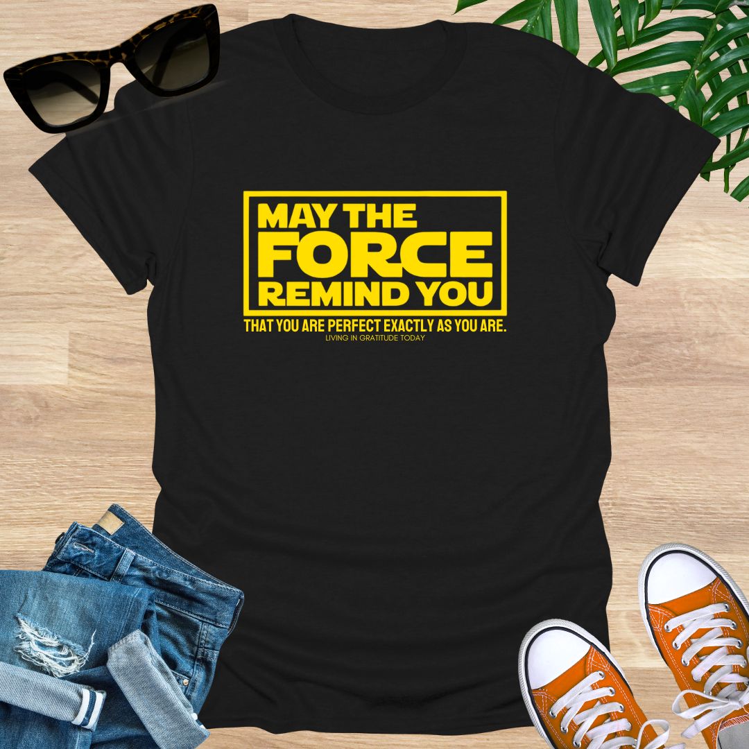 May the Force Remind You Unisex T-Shirt