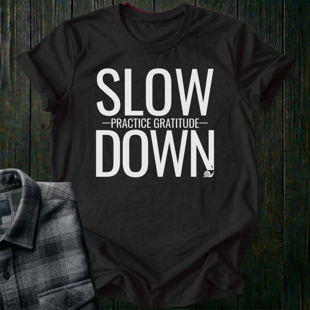 Slow Down Practice Gratitude Unisex T-Shirt