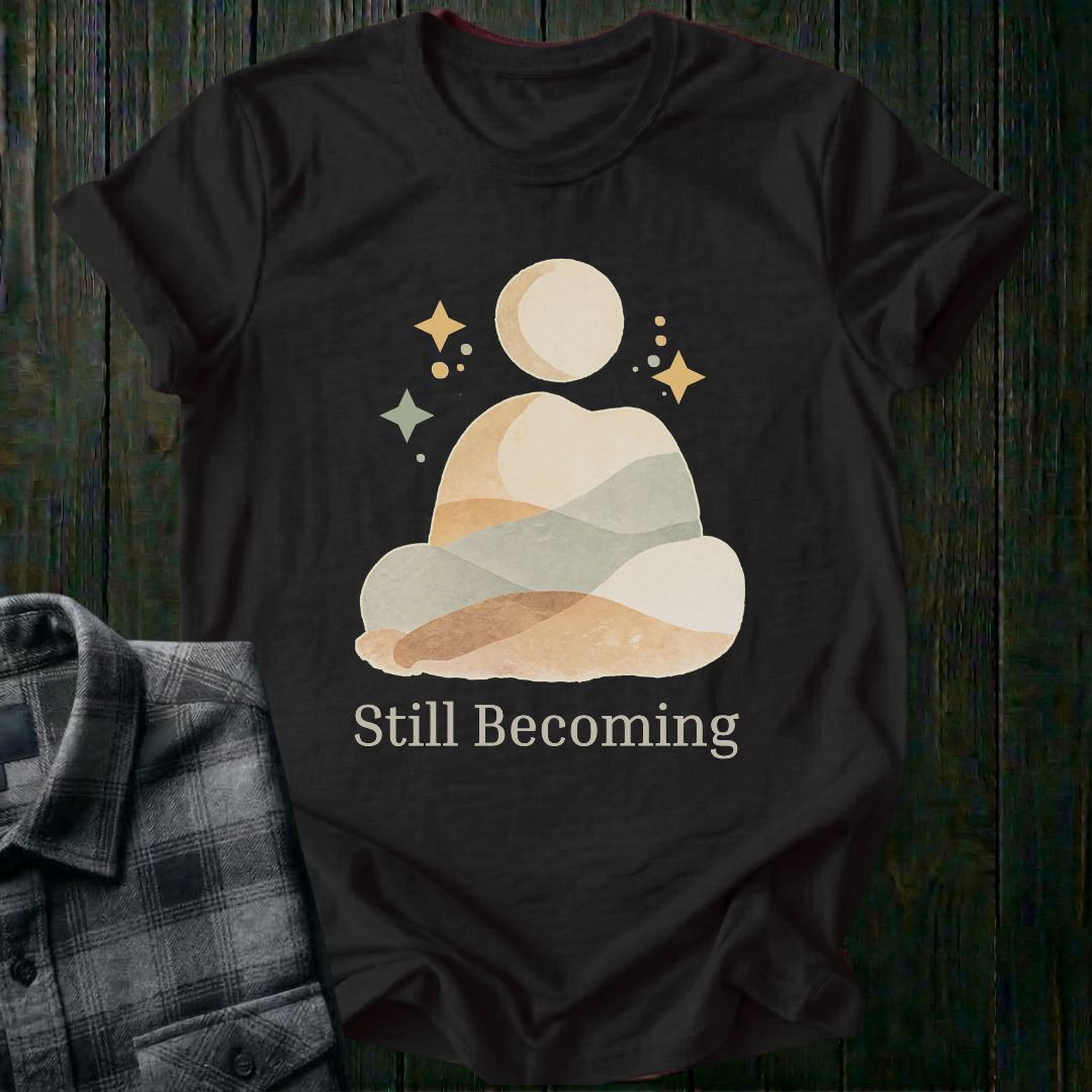 Still Becoming Unisex T-Shirt