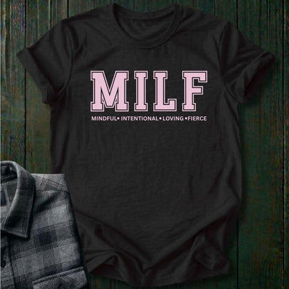 MILF, Mindful, Intentional, Loving, Fierce, Unisex T-Shirt