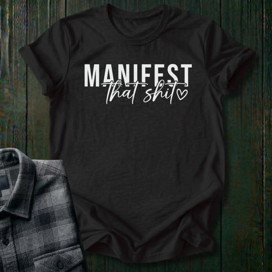Manifest That Shit, Unisex T-Shirt