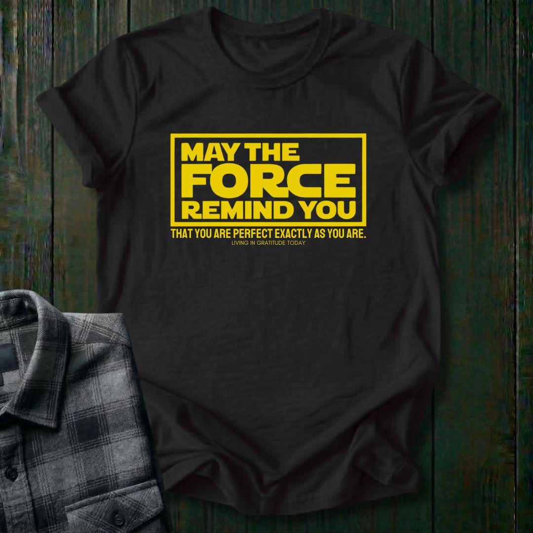 May the Force Remind You Unisex T-Shirt