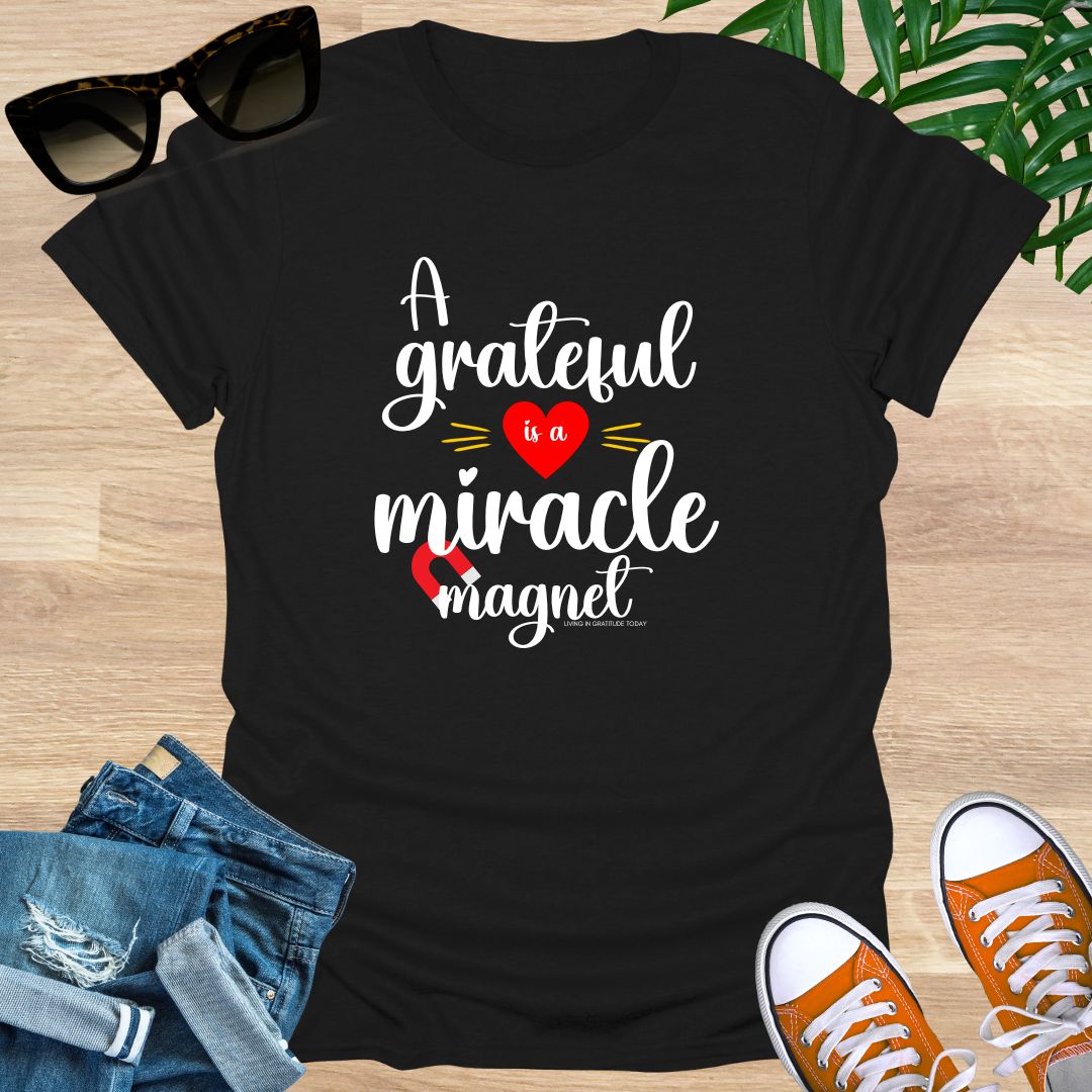 A Grateful Heart is a Miracle Magnet Unisex T-Shirt