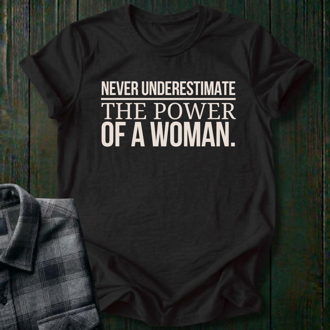 Never Underestimate the Power of a Woman Unisex T-Shirt