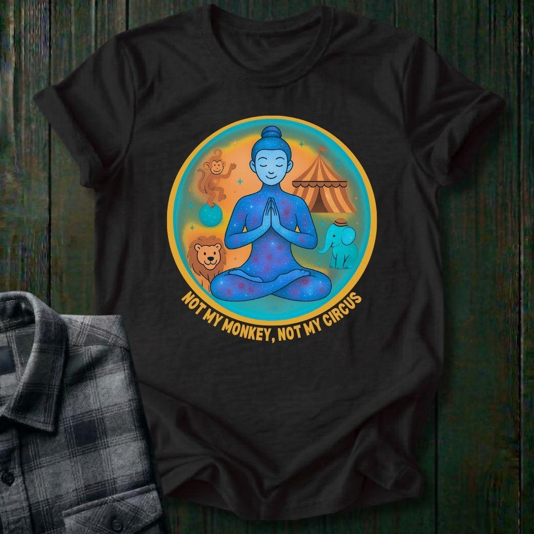 Not My Monkey, Not My Circus, Unisex T-Shirt