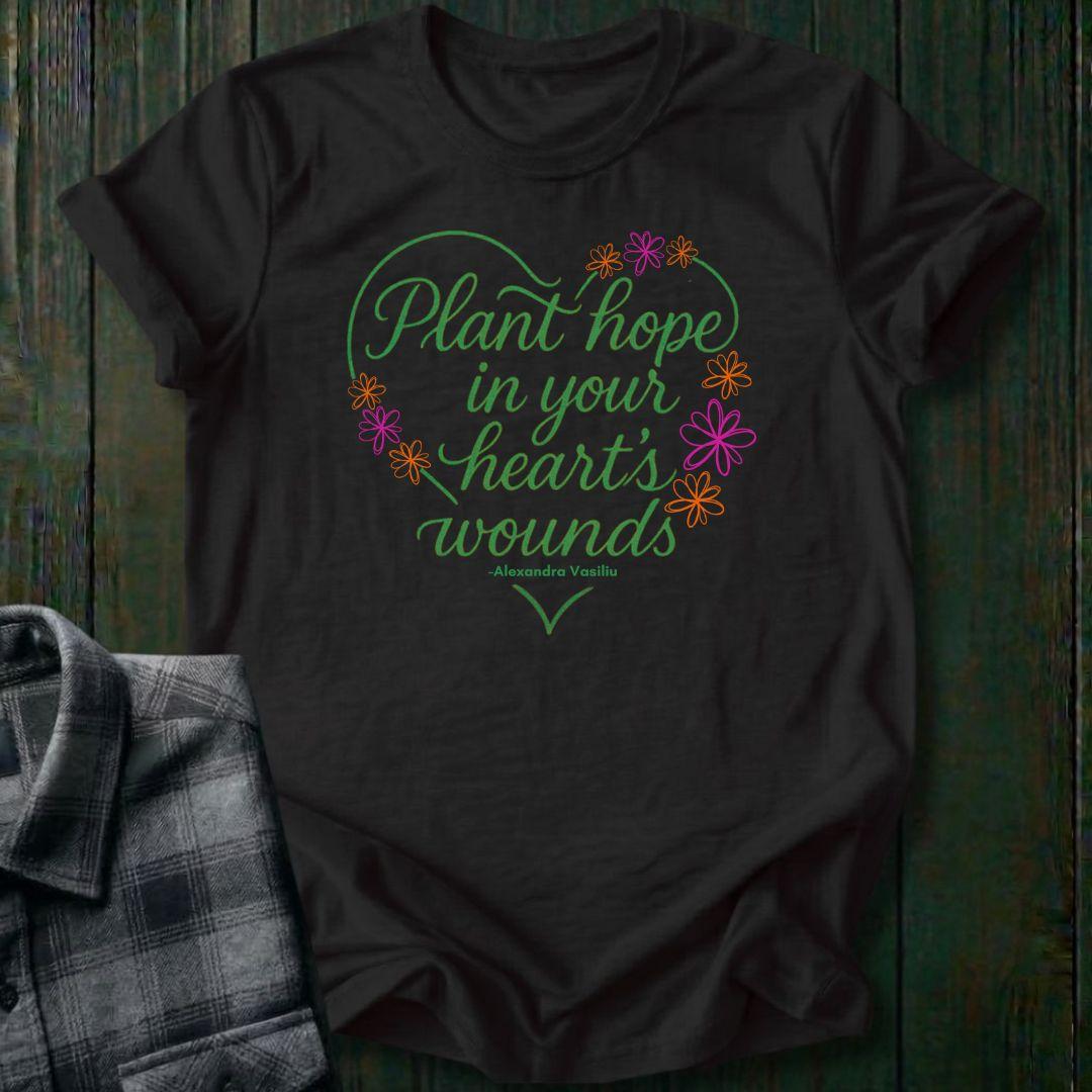 Plant Hope in Your Heart’s Wounds, Vasiliu, Unisex T-Shirt