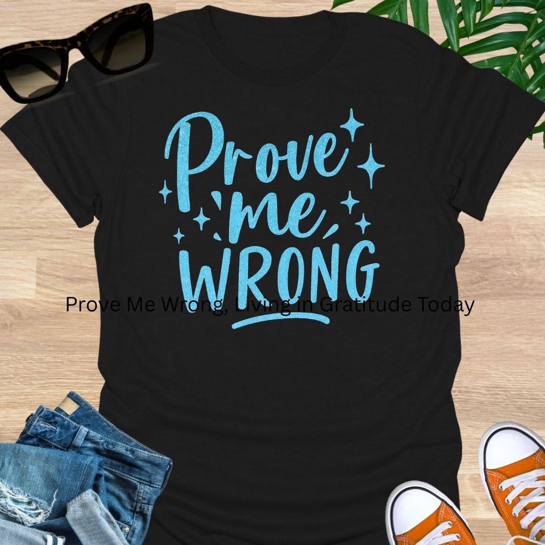 Prove Me Wrong Unisex T-Shirt
