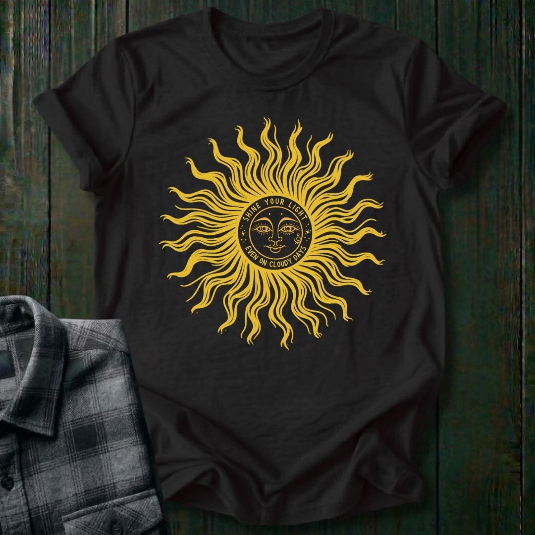 Shine your Light Even on Cloudy Days, Unisex T-Shirt