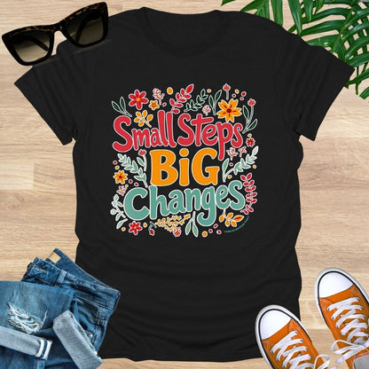Small Steps, Big Changes, Unisex T-Shirt