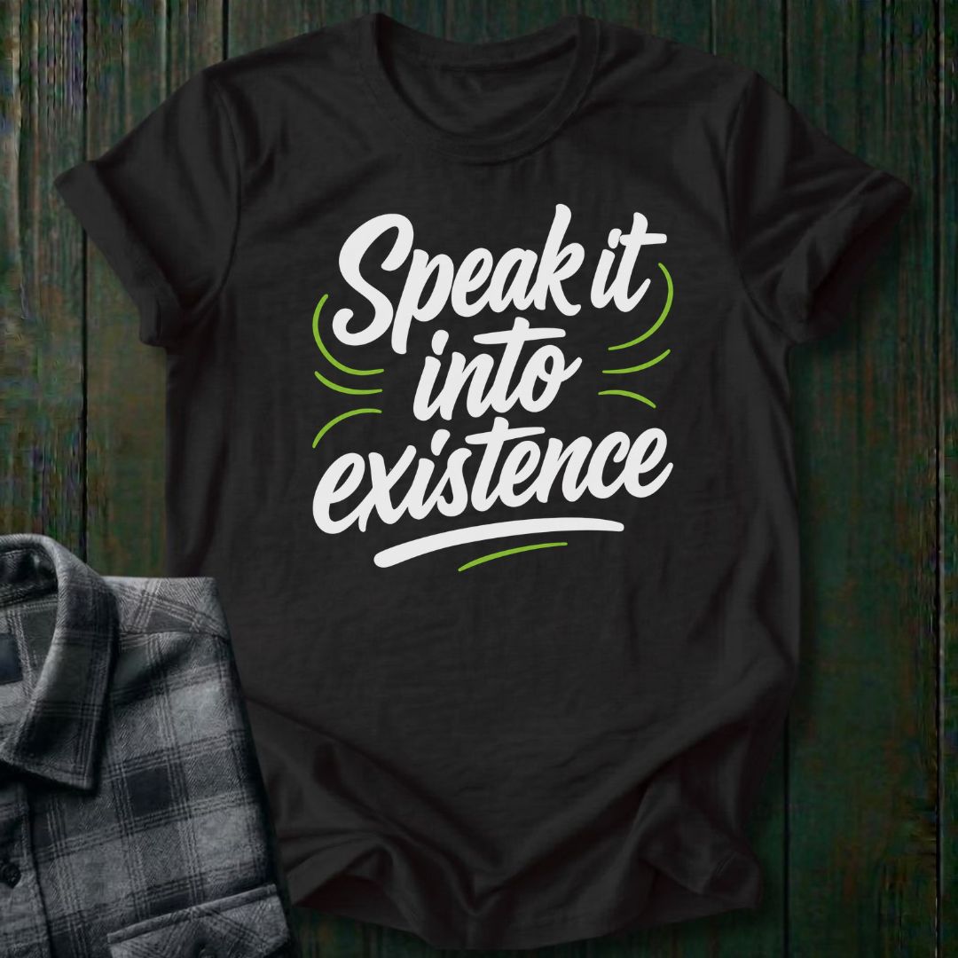 Speak it into Existence, Unisex T-Shirt