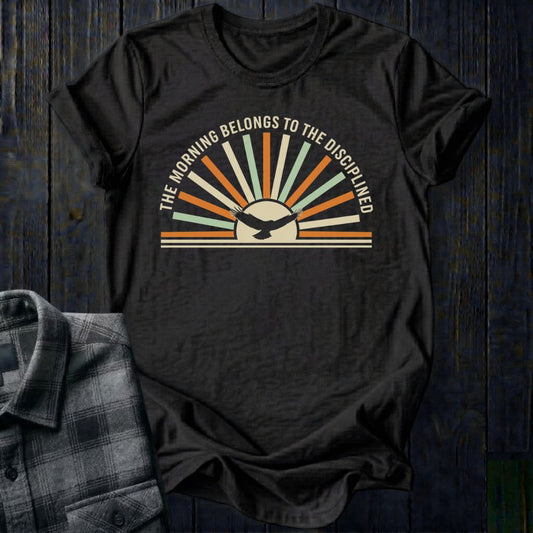 Morning Belongs to the Disciplined Unisex T-Shirt