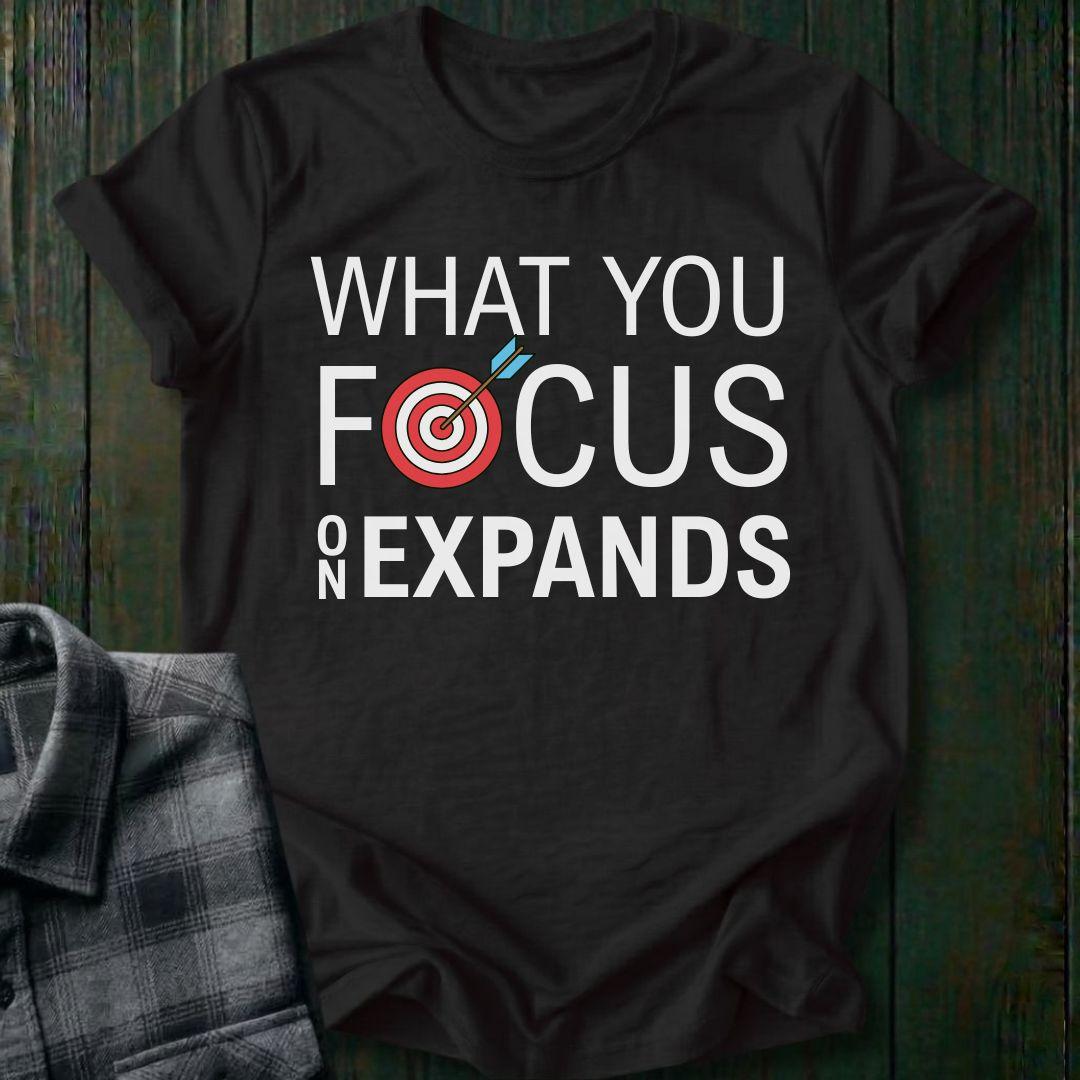 What You Focus On Expands Unisex T-Shirt