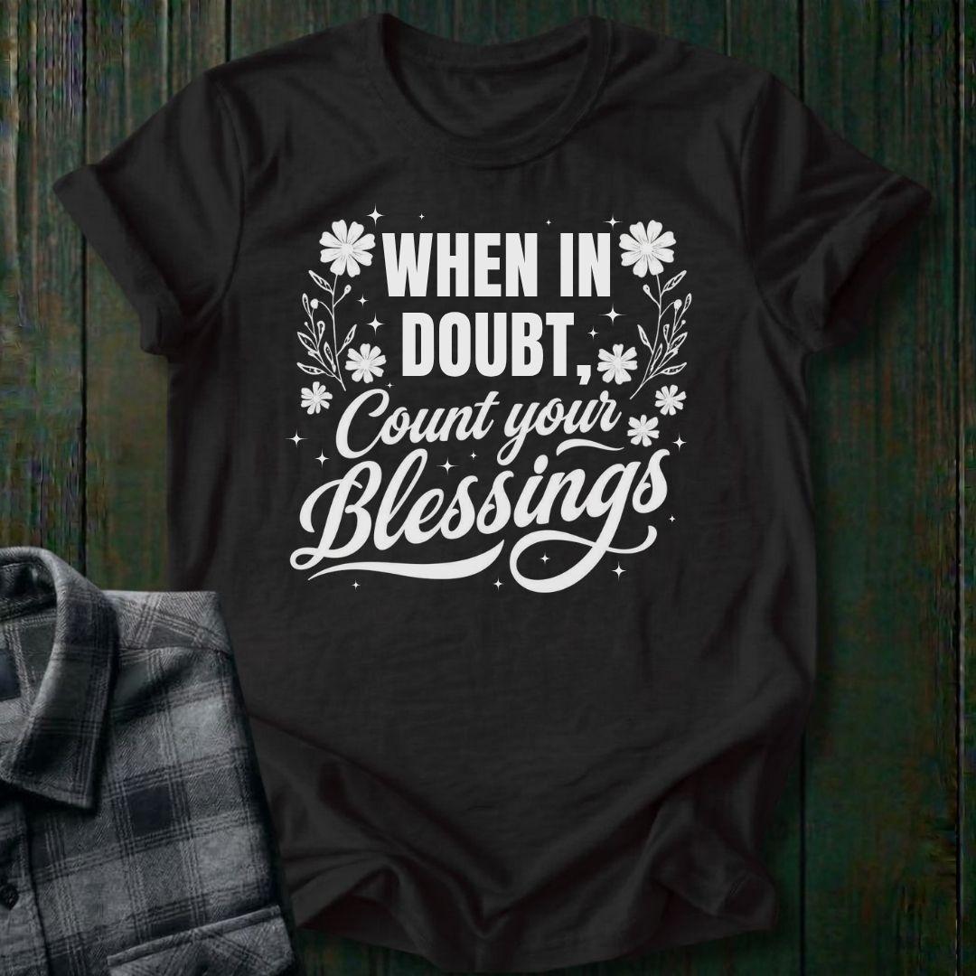 When in Doubt, Count Your Blessings Unisex T-Shirt
