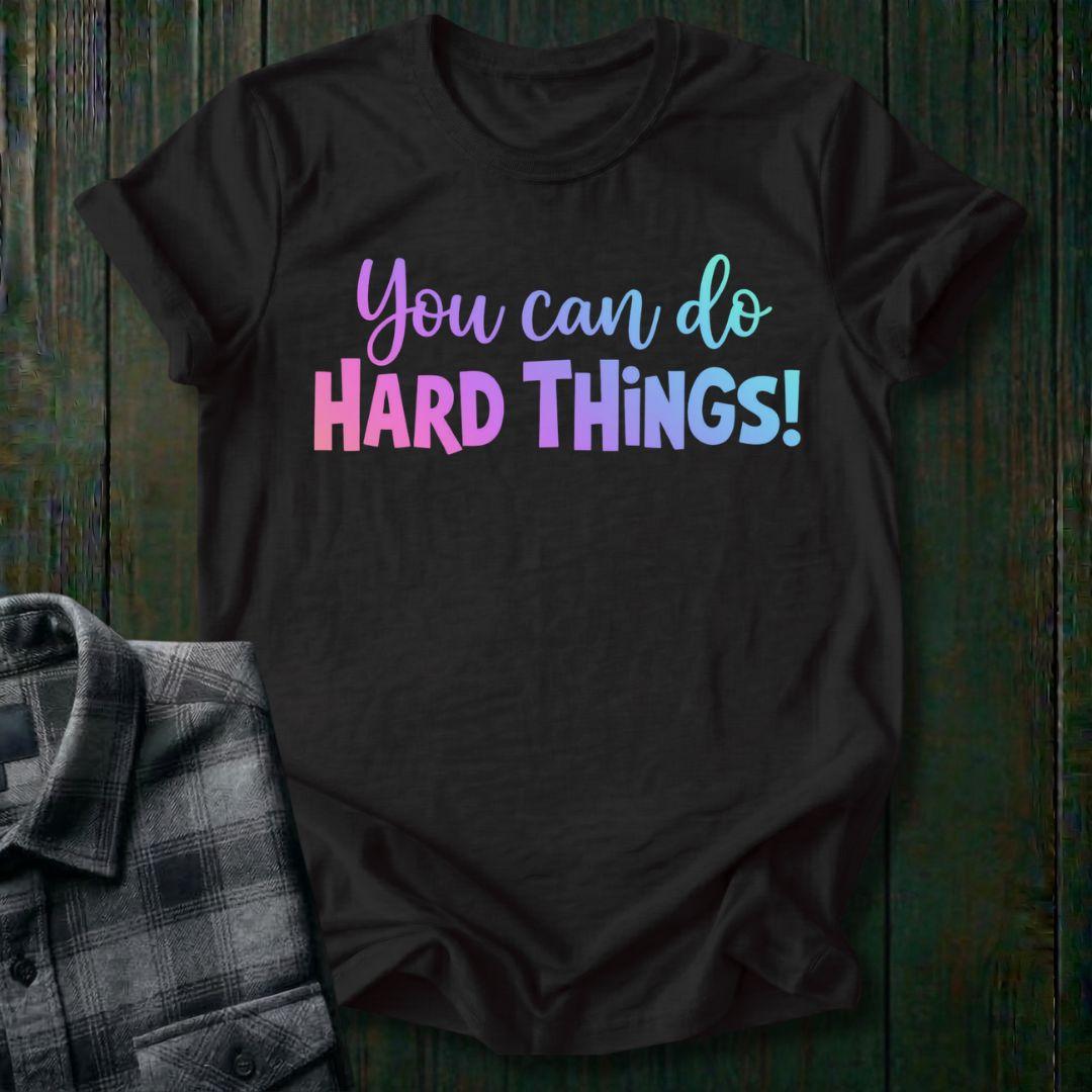 You Can Do Hard Things Unisex T-Shirt