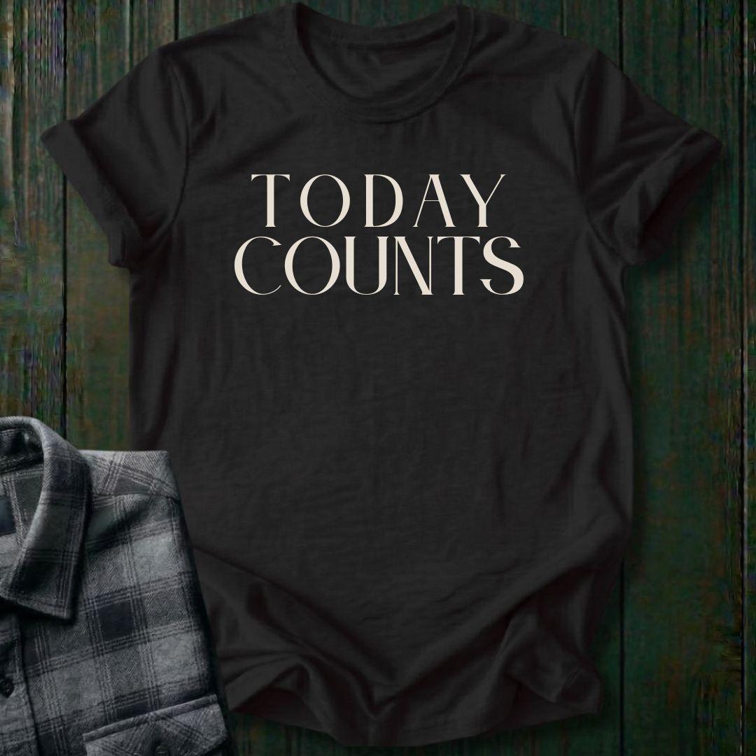 Today Counts Unisex T-Shirt